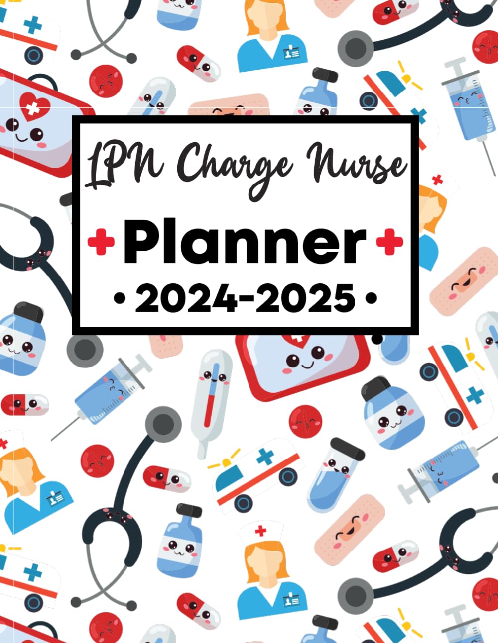 LPN Charge Nurse Planner 2024-2025: Elevate Your Journey with This 2-Year Scheduler