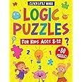 Logic Puzzles For Kids Ages 8-12: A Variety Of Over 80 Brain Teasers And Logical Thinking Activities For Clever Little Minds - The Ultimate Brain Games Activity Book