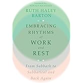 Embracing Rhythms of Work and Rest: From Sabbath to Sabbatical and Back Again (Transforming Resources)
