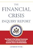 The Financial Crisis Inquiry Report: Final Report of the National Commission on the Causes of the Financial and Economic…