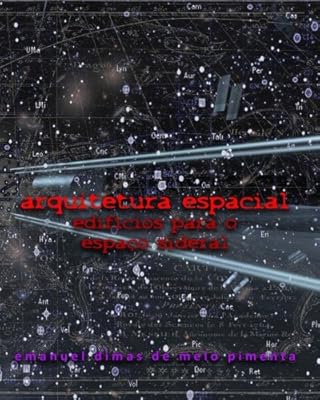Arquitetura Espacial Edificios Para O Espaco Sideral By Pimenta Emanuel Dimas De Melo Amazon Ae