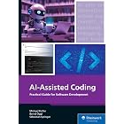 AI-Assisted Coding: A Practical Guide to Boosting Software Development with ChatGPT, GitHub Copilot, Ollama, Aider, and Beyond (Rheinwerk Computing)
