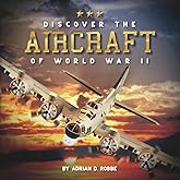 Discover the Aircraft of World War II