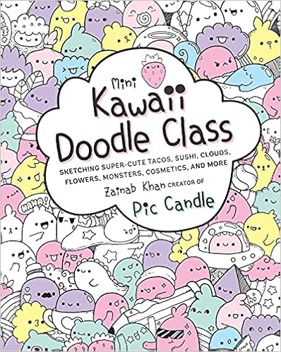Mini Kawaii Doodle Class: Sketching Super-Cute Tacos, Sushi Clouds, Flowers, Monsters, Cosmetics, and More (Volume 2) (Kawaii Doodle, 2) - 