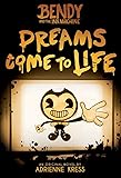 Dreams Come to Life (Bendy and the Ink Machine, Book 1)