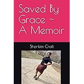 Saved By Grace - A Memoir