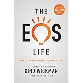 The EOS Life: How to Live Your Ideal Entrepreneurial Life (The Traction Library)