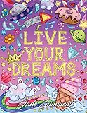 Live Your Dreams: An Adult Coloring Book with Fun Inspirational Quotes, Adorable Kawaii Doodles, and Positive Affirmations for Relaxation by 