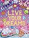 Live Your Dreams: An Adult Coloring Book with Fun Inspirational Quotes, Adorable Kawaii Doodles, and Positive Affirmations for Relaxation by 