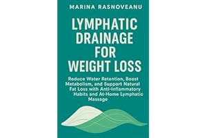 Lymphatic Drainage for Weight Loss: Reduce Water Retention, Boost Metabolism, and Support Natural Fat Loss with Anti-Inflamma