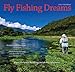 2014 Fly Fishing Dreams Wall by 