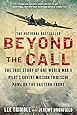 Beyond The Call: The True Story of One World War II Pilot's Covert Mission to Rescue POWs on the Eastern Front
