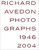 Richard Avedon: Photographs 1946&ndash;2004