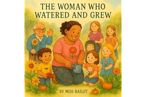 The Woman Who Watered and Grew