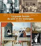 La grande histoire du pain et des boulangers : Des origines à nos jours by 
