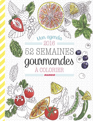 Mon agenda 2016, 52 semaines gourmandes à colorier