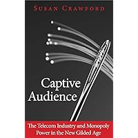Captive Audience: The Telecom Industry and Monopoly Power in the New Gilded Age