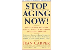 Stop Aging Now!: Ultimate Plan for Staying Young and Reversing the Aging Process, The