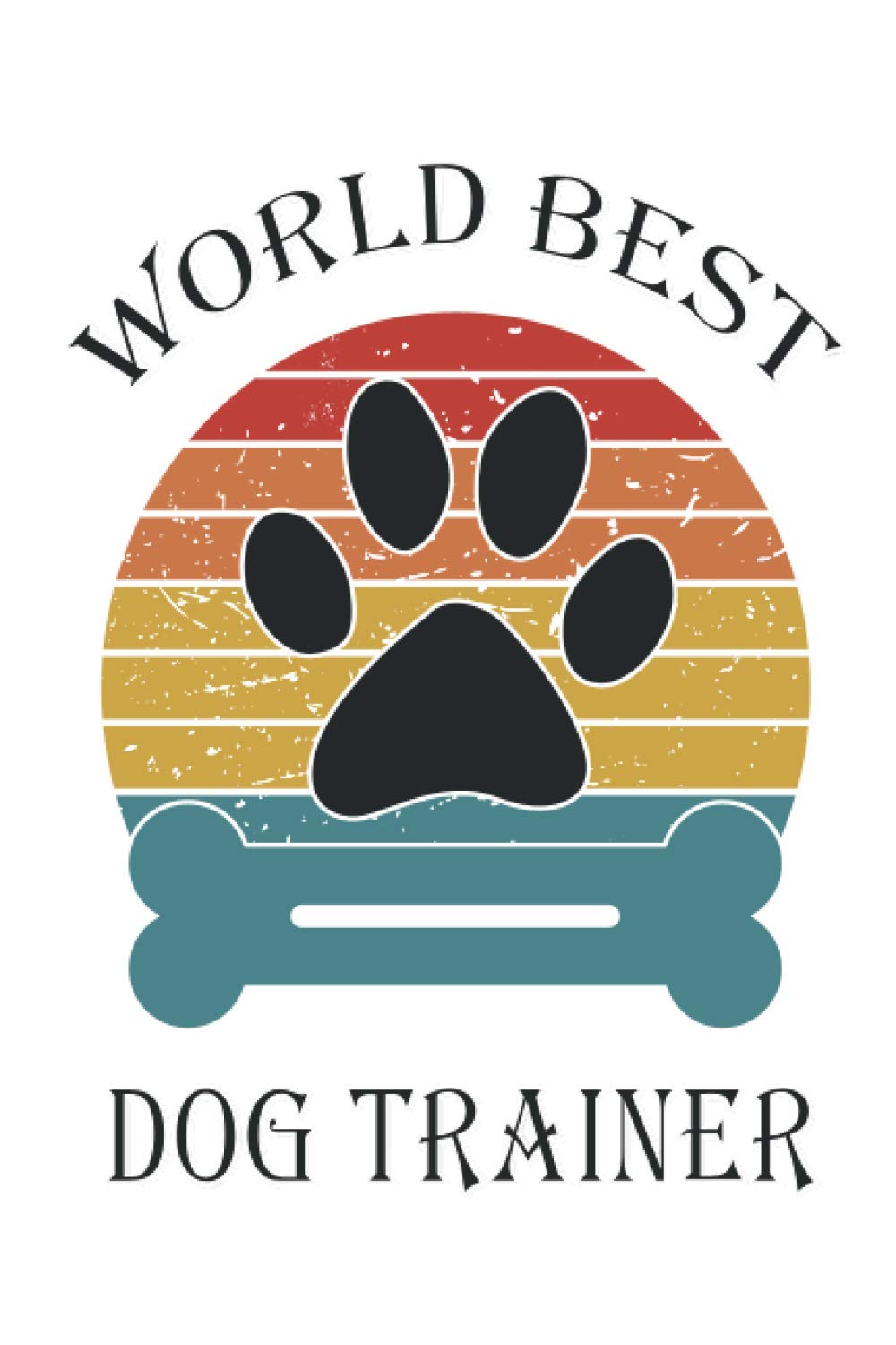 World Best Dog Trainer Notebook: 6x9 inches 120 Pages Journal Lined College Ruled Paper Matte Finish Cover: Notebook For Dog Lovers And Trainers