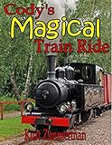Cody's Magical Train Ride (A story of dreams and determination)