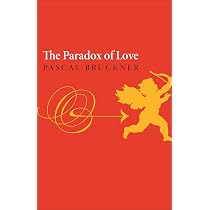The Paradox of Love: Bruckner, Pascal, Randall, Steven, Golsan ...