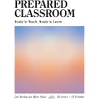 Prepared Classroom: Ready to Teach, Ready to Learn