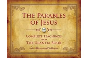 The Parables of Jesus: Complete Teachings from The Urantia Book