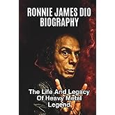 RONNIE JAMES DIO BIOGRAPHY: The Life And Legacy Of Heavy Metal Legend