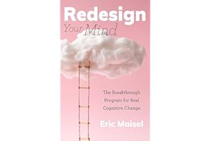 Redesign Your Mind: The Breakthrough Program for Real Cognitive Change
