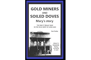 GOLD MINERS AND SOILED DOVES Mary's story: the way it really was, in the Wild West of long ago (Sweet, Smart, Wild)
