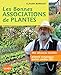 Les bonnes associations de plantes : Mes alliances réussies : plantes compagnes, purins, paillis, BRF ... by 