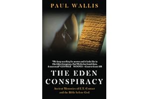 THE EDEN CONSPIRACY: Ancient Memories of ET Contact and the Bible before God