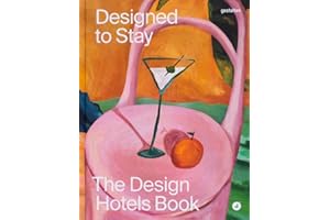 Designed to Stay: The Design Hotels™ Book