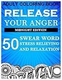 Adult Coloring Book: Release Your Anger 50 Swear word Midnight Edition Adult Coloring Book Images Stress Management Coloring Book For Relaxation, Meditation, Happiness by Benmore Book