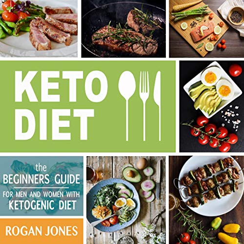 Keto Diet: The Beginners Guide for Men And Women with Ketogenic Diet by Rogan Jones