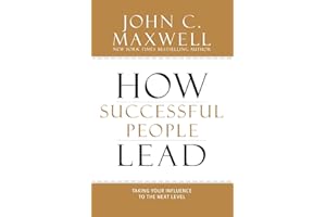How Successful People Lead: Taking Your Influence to the Next Level
