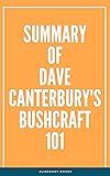Summary of Dave Canterbury's Bushcraft 101