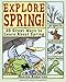 Explore Spring!: 25 Great Ways to Learn About Spring