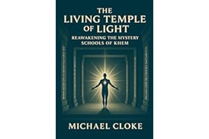 THE LIVING TEMPLE OF LIGHT: Reawakening the Mystery Schools of Khem