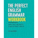 The Perfect English Grammar Workbook: Simple Rules and Quizzes to Master Today's English