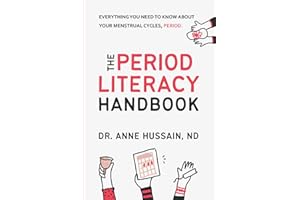 The Period Literacy Handbook: Everything you need to know about your menstrual cycles, period.