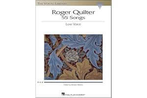 The Vocal Library Low Voice Songs by Roger Quilter: 55 English Art Songs with Piano Accompaniment | Classic Songbook for Voice Students, Singers, and Teachers | Sheet Music Collection
