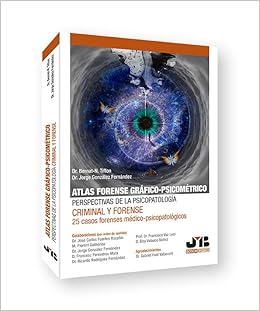 Atlas forense gráfico-psicométrico: perspectivas de la psicopatología criminal y forense: 25 casos forenses médico-psicopatológicos