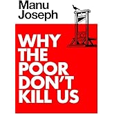 Why the Poor Don't Kill Us