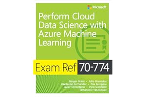 Exam Ref 70-774 Perform Cloud Data Science with Azure Machine Learning