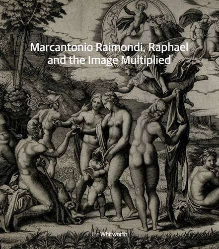 Marcantonio Raimondi, Raphael and the Image Multiplied