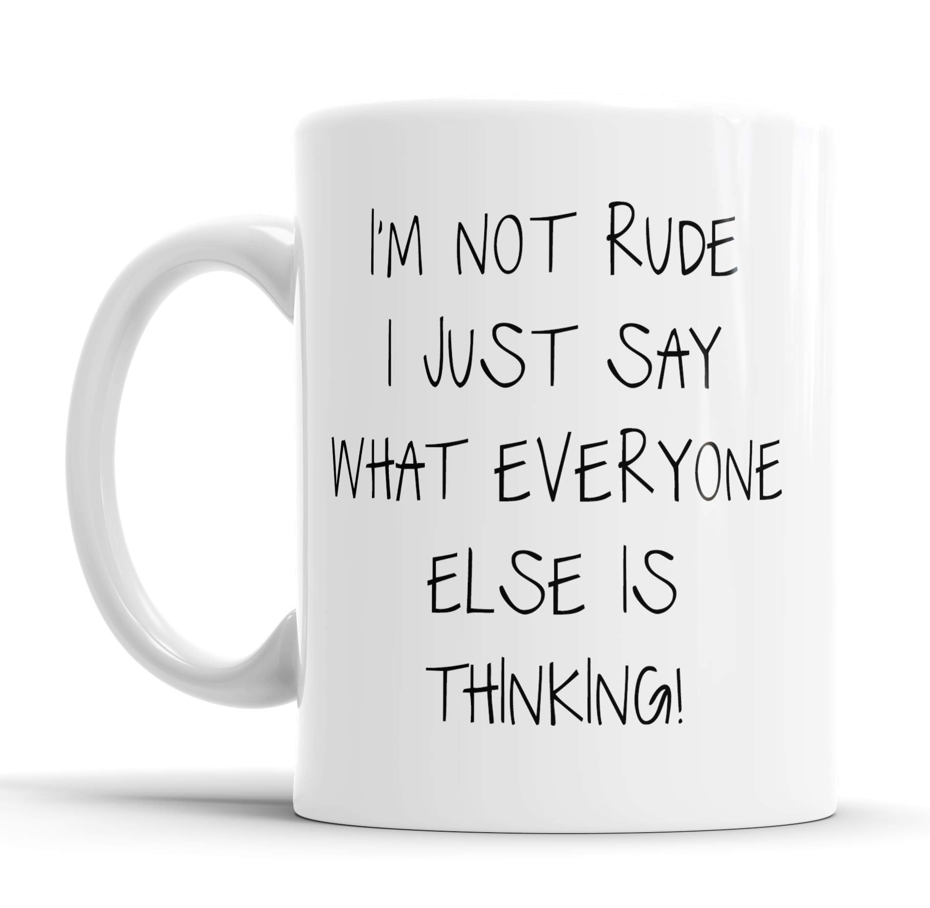 Faithful Prints I'm Not Rude I Just Say What Everyone Else is Thinking Mug Sarcasm Sacrastic Funny, Humour, Joke, Friend Gift Cup Birthday Christmas, Ceramic Mugs