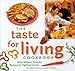 The Taste for Living Cookbook: Mike Milken's Favorite Recipes for Fighting Cancer by 