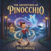 Pinocchio: The Wooden Boy - A Retelling for Young Children