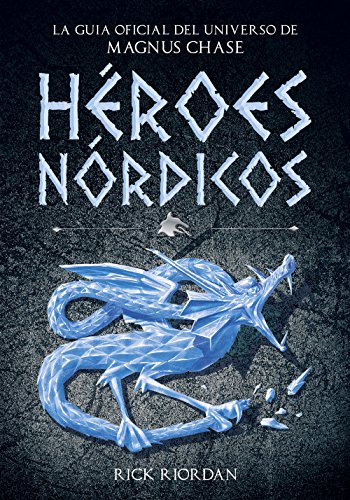 Héroes Nórdicos: La guía oficial del universo de Magnus Chase (Spanish Edition)
